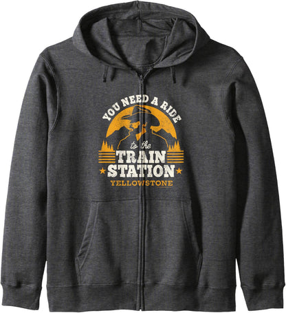 Yellowstone - You Need a Ride to the Train Station Zip Hoodie